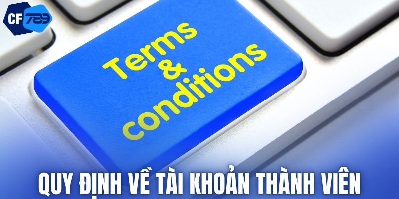 Các quy định cụ thể về tài khoản thành viên