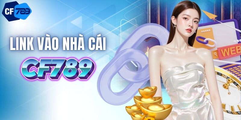 Link vào CF789 mới nhất 2026