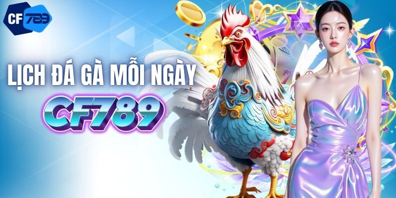 Xem lịch thi đấu mỗi ngày tại CF789