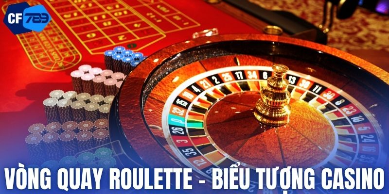 Vòng quay Roulette - Biểu tượng của casino